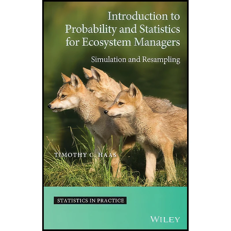 کتاب Introduction to Probability and Statistics for Ecosystem Managers اثر Timothy C. Haas انتشارات Wiley