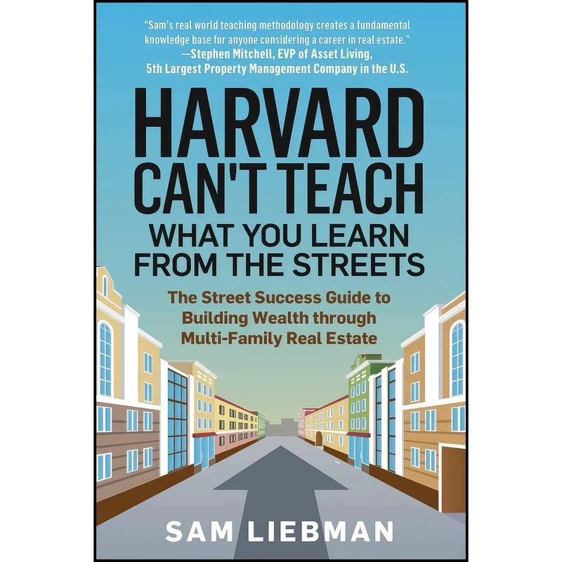 کتاب Harvard Can't Teach What You Learn from the Streets اثر Sam Liebman انتشارات Made for Success