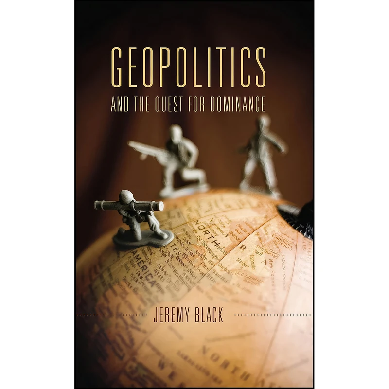 کتاب Geopolitics and the Quest for Dominance اثر Jeremy Black انتشارات Balaji World of Books
