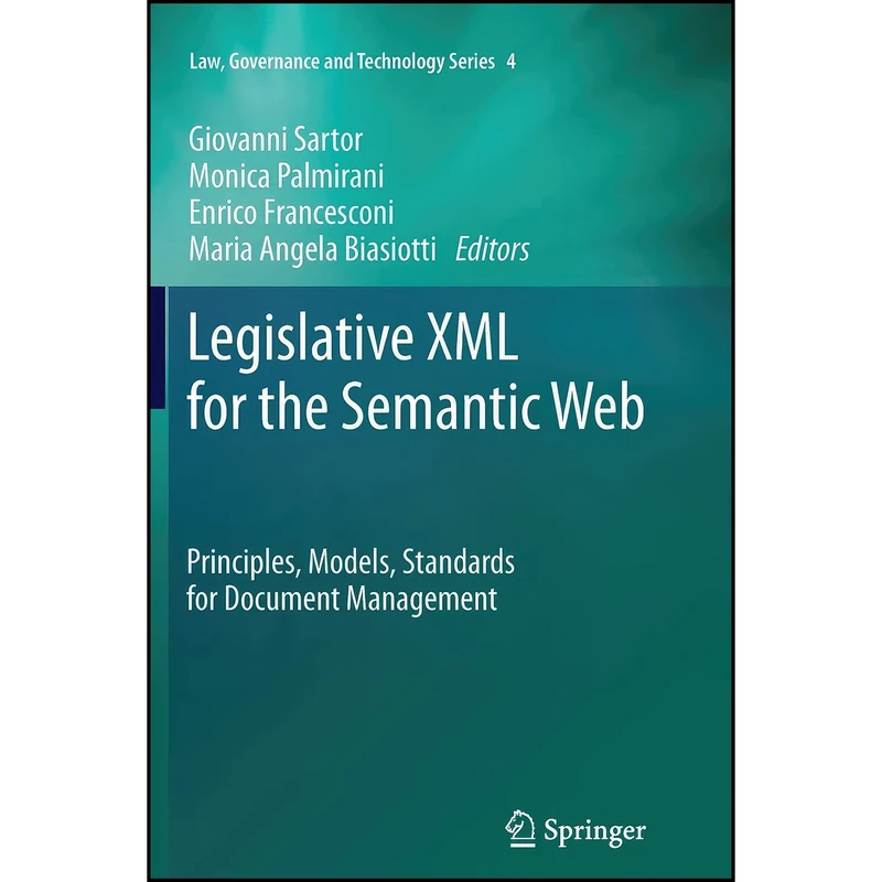 کتاب Legislative XML for the Semantic Web اثر جمعي از نويسندگان انتشارات Springer