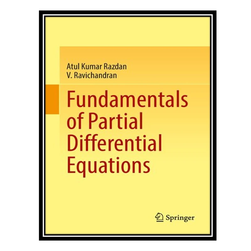 کتاب Fundamentals of Partial Differential Equations اثر Atul Kumar Razdan AND V Ravichandran انتشارات مؤلفین طلایی