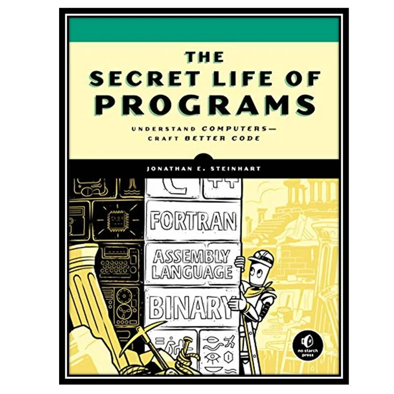کتاب The Secret Life of Programs اثر Jonathan E. Steinhart انتشارات مؤلفین طلایی