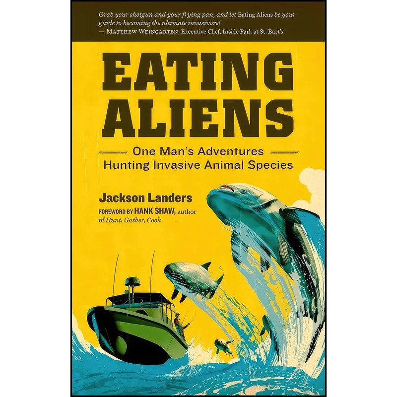 کتاب Eating Aliens اثر Jackson Landers and Hank Shaw انتشارات Storey Publishing, LLC