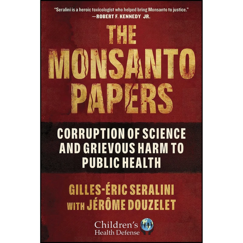 کتاب The Monsanto Papers اثر جمعي از نويسندگان انتشارات Skyhorse