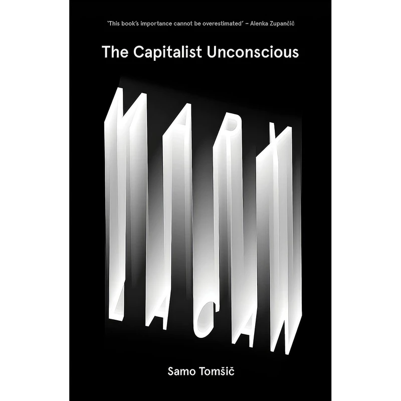 کتاب The Capitalist Unconscious اثر Samo Tomsic انتشارات Verso
