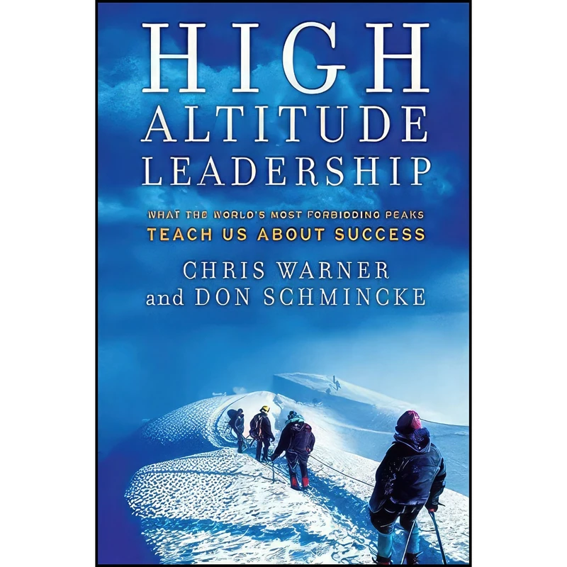 کتاب High Altitude Leadership اثر Chris Warner and Don Schmincke انتشارات Jossey-Bass