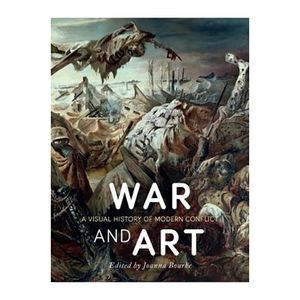 کتاب War and Art : A Visual History of Modern Conflict اثر جمعی از نویسندگان انتشارات ری اکشن بوکس