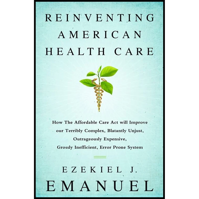 کتاب Reinventing American Health Care اثر Ezekiel J. Emanuel انتشارات PublicAffairs