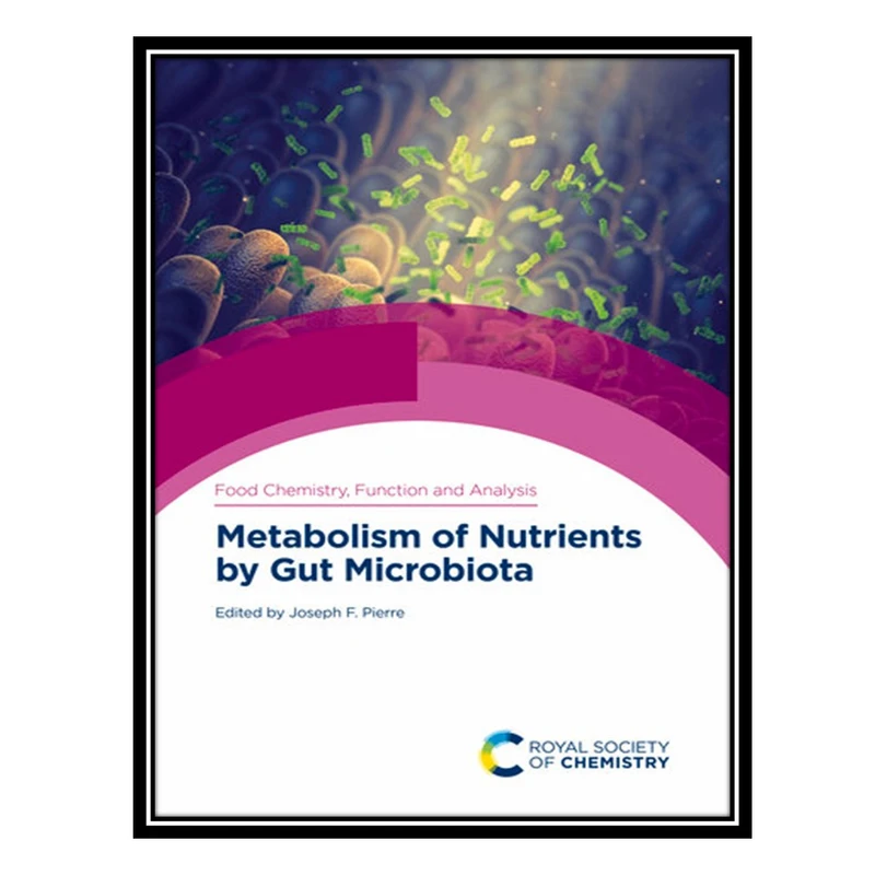 کتاب Metabolism of Nutrients by Gut Microbiota اثر Joseph F Pierre انتشارات مؤلفین طلایی