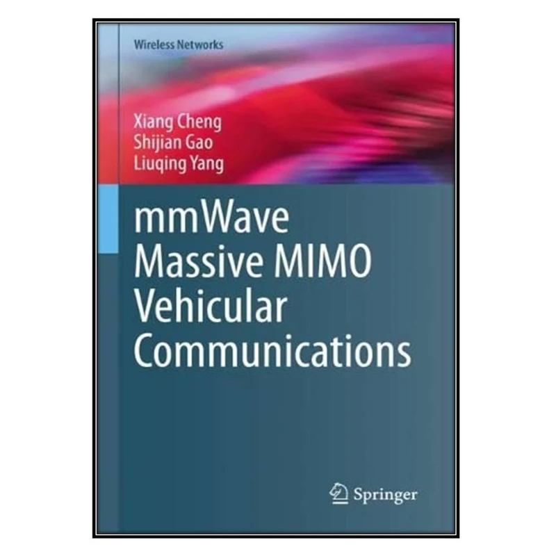  کتاب mmWave Massive MIMO Vehicular Communications اثر  جمعي از نويسندگان انتشارات مؤلفين طلايي