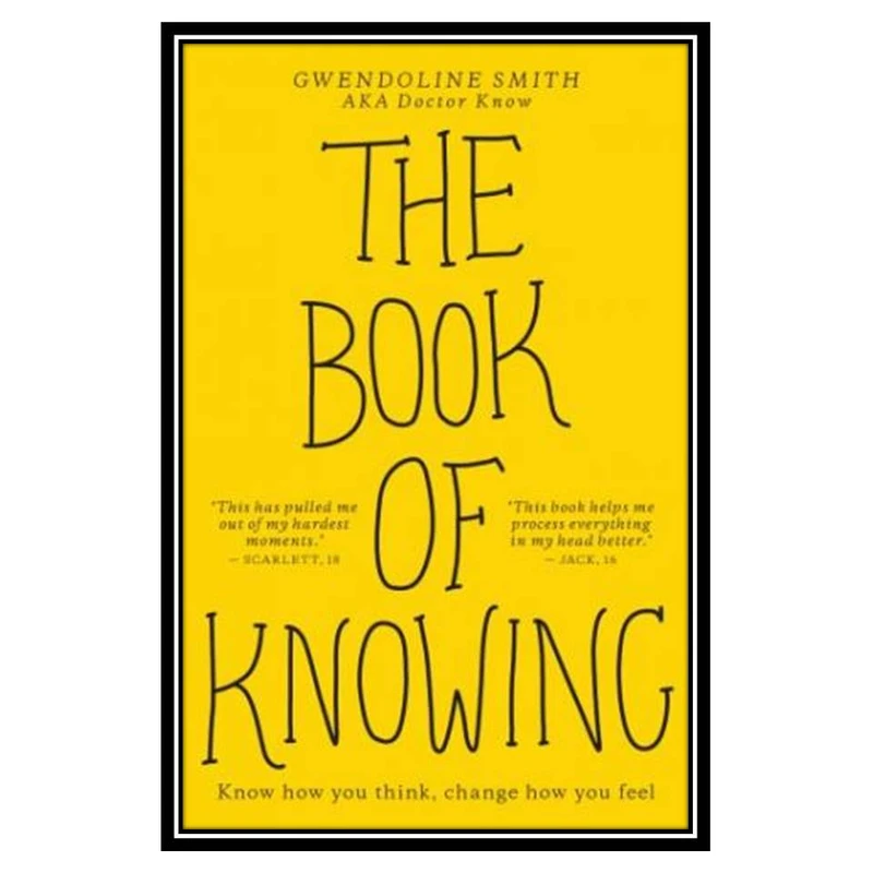 کتاب The Book of Knowing Know How You Think, Change How You Feel اثر Gwendoline Smith انتشارات مؤلفین طلایی