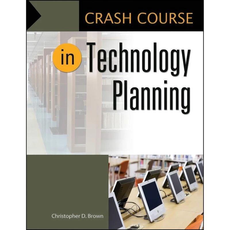 کتاب Crash Course in Technology Planning اثر Christopher D. Brown انتشارات Libraries Unlimited