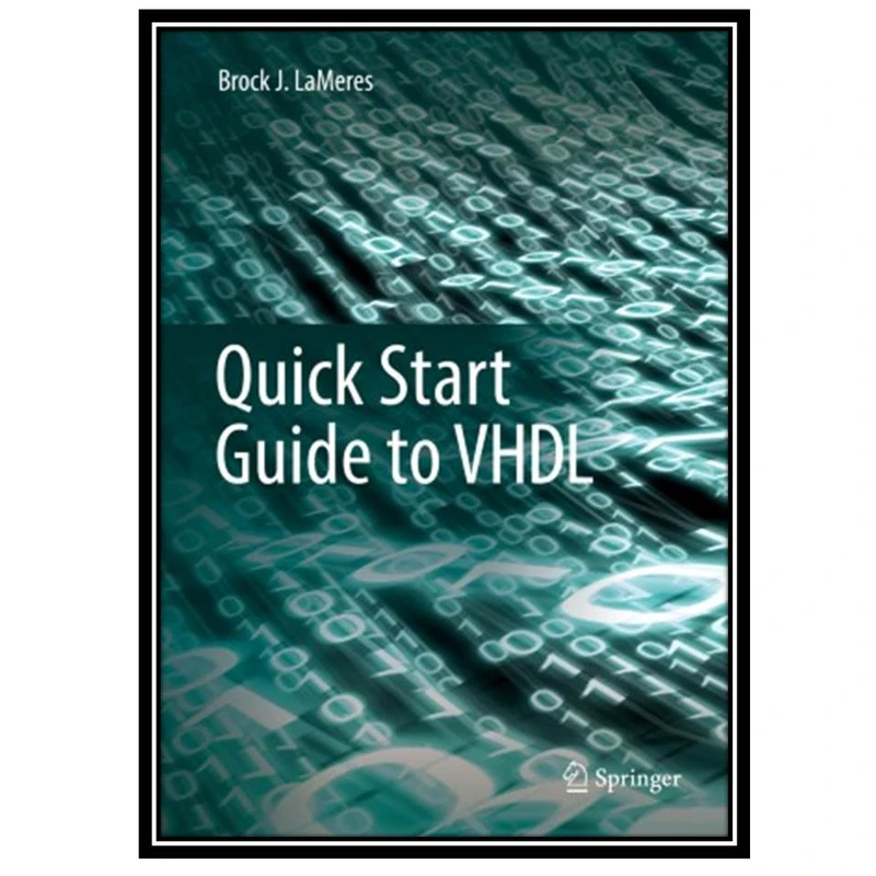 کتاب Quick Start Guide to VHDL, 1st Edition اثر Brock J. LaMeres انتشارات مؤلفین طلایی