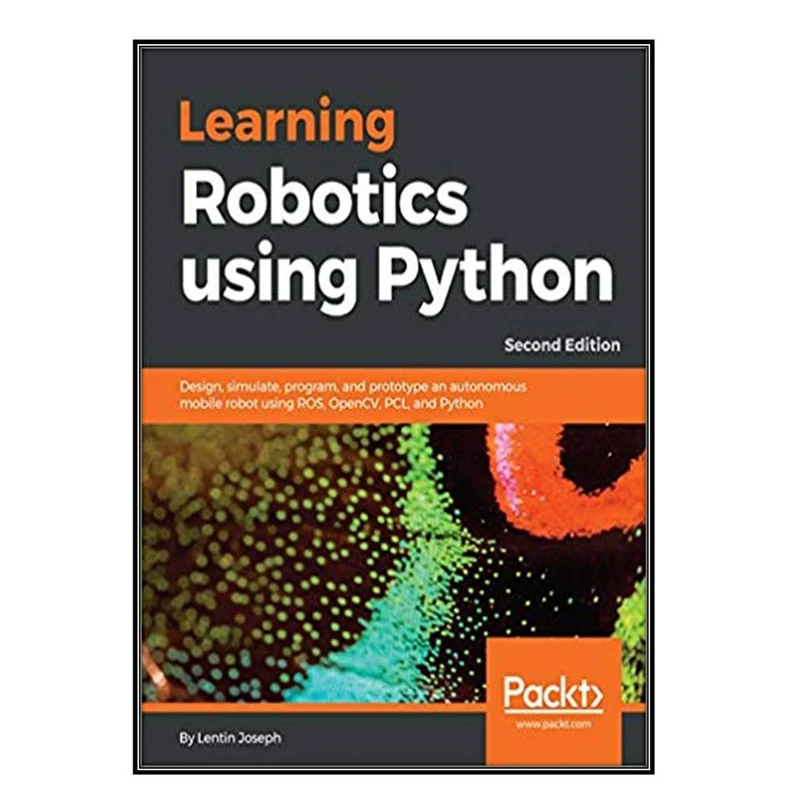   کتاب Learning Robotics using Python اثر Lentin Joseph انتشارات مؤلفين طلايي