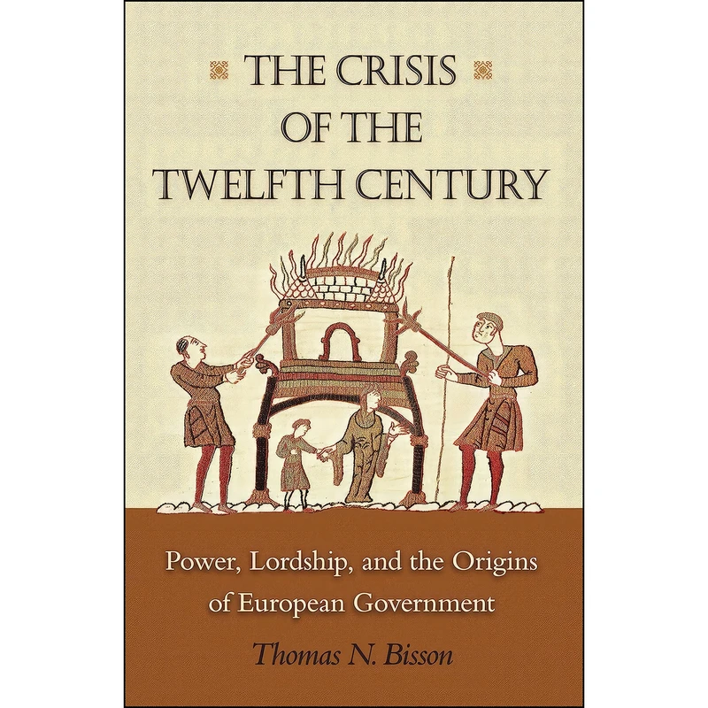 کتاب The Crisis of the Twelfth Century اثر Thomas N. Bisson انتشارات Princeton University Press