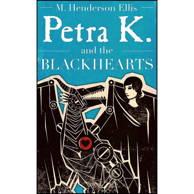 کتاب Petra K and the Blackhearts اثر M. Henderson Ellis انتشارات Young Europe Books