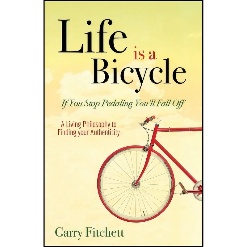 کتاب Life is a Bicycle اثر Garry Fitchett انتشارات Morgan James Publishing