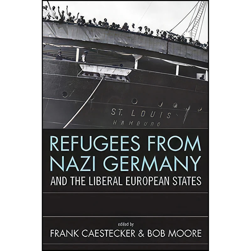 کتاب Refugees From Nazi Germany and the Liberal European States اثر Frank Caestecker and Bob Moore انتشارات Berghahn Books