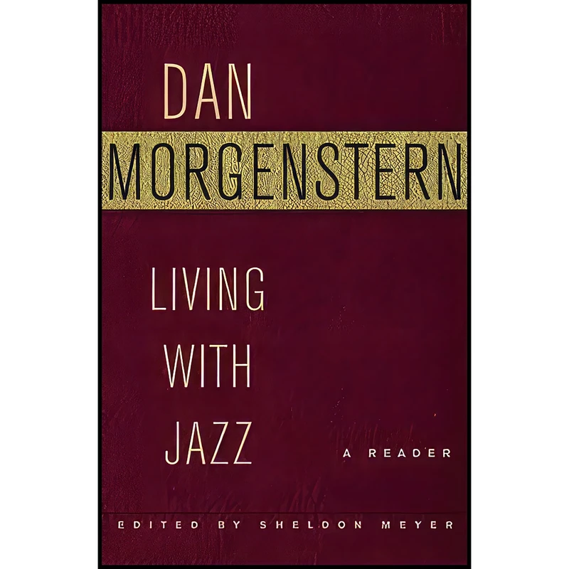 کتاب Living with Jazz اثر Dan Morgenstern انتشارات Pantheon