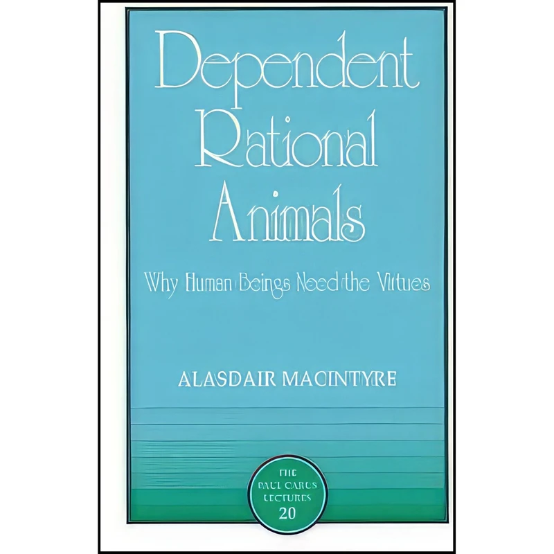 کتاب Dependent Rational Animals اثر Alasdair MacIntyre انتشارات Open Court