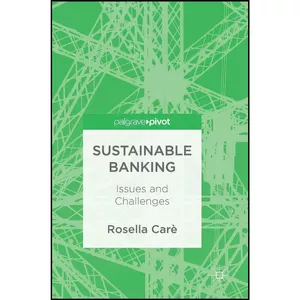 کتاب Sustainable Banking اثر Rosella Car egrave  انتشارات Palgrave Pivot