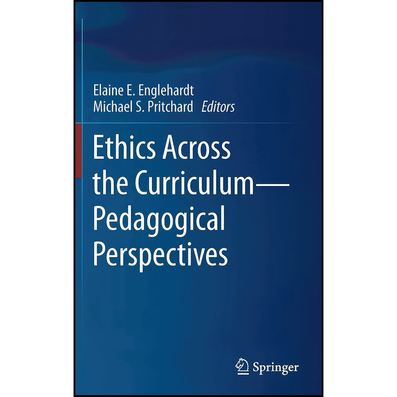 کتاب Ethics Across the Curriculum―Pedagogical Perspectives اثر جمعي از نويسندگان انتشارات Springer