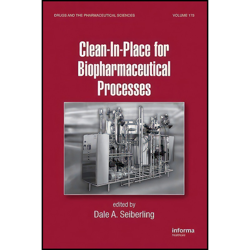 کتاب Clean-In-Place for Biopharmaceutical Processes اثر Dale A. Seiberling انتشارات CRC Press