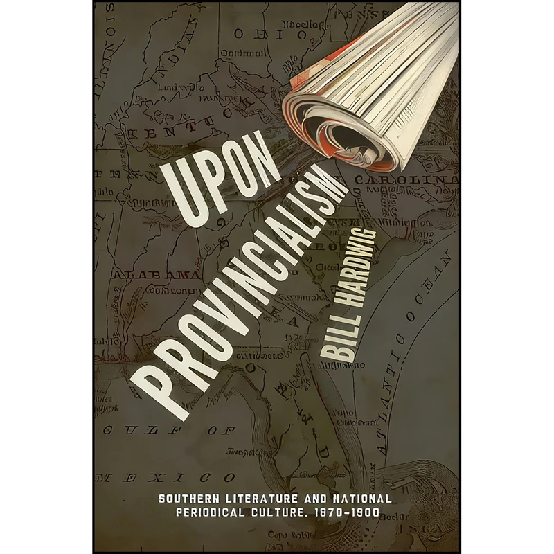 کتاب Upon Provincialism اثر Bill Hardwig انتشارات University of Virginia Press