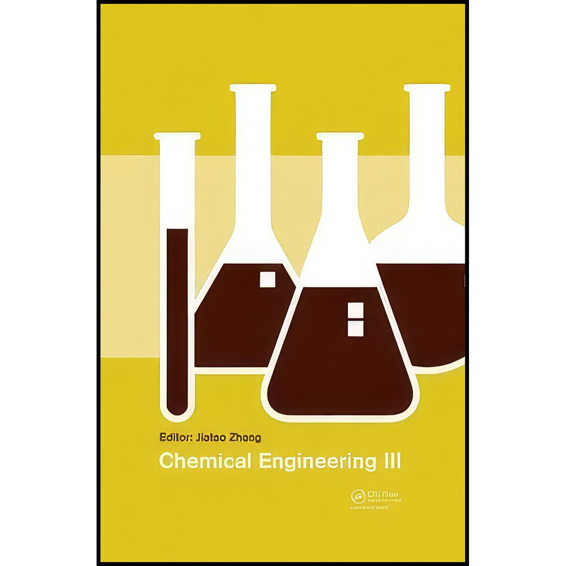 کتاب Chemical Engineering III اثر Jiatao Zhang انتشارات CRC Press