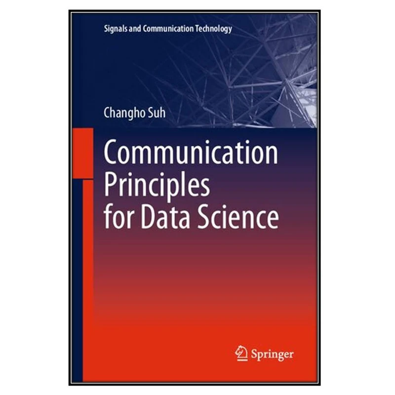  کتاب Communication Principles for Data Science اثر Changho Suh انتشارات مؤلفين طلايي