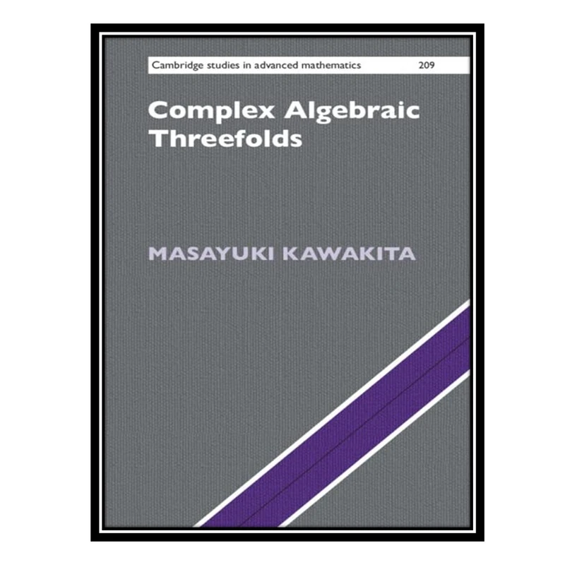 کتاب Complex Algebraic Threefolds اثر Masayuki Kawakita انتشارات مؤلفین طلایی