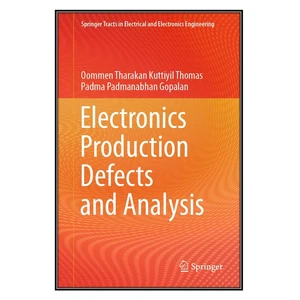 کتاب Electronics Production Defects and Analysis اثر Oommen Tharakan Kuttiyil Thomas and Padma Padmanabhan Gopalan انتشارات مؤلفين طلايي