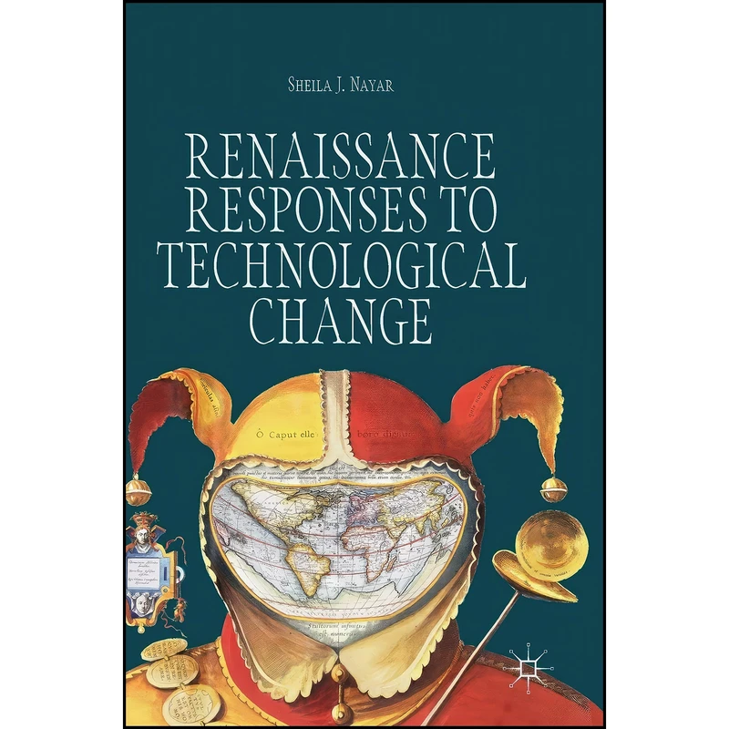 کتاب Renaissance Responses to Technological Change اثر Sheila J. Nayar انتشارات Palgrave Macmillan