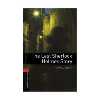 کتاب Oxford Bookworms 3 The Last Sherlock Holmes Story اثر Michael Dibdin انتشارات جنگل