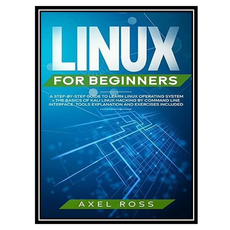 کتاب Linux for Beginners اثر Axel Ross انتشارات مؤلفین طلایی