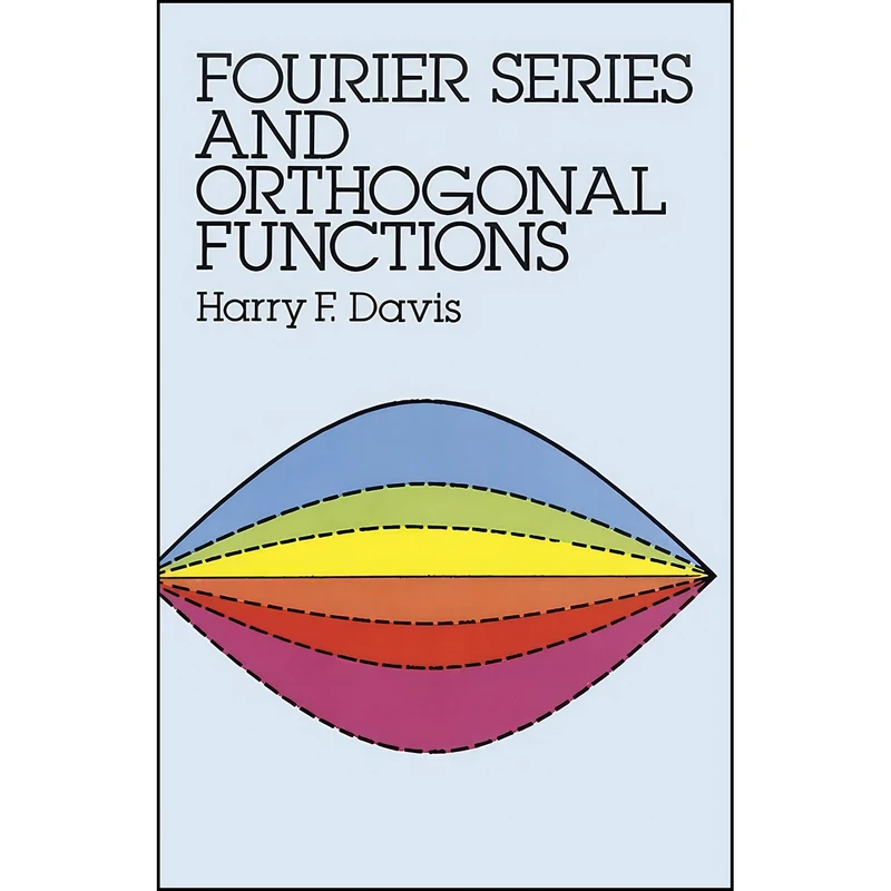 کتاب Fourier Series and Orthogonal Functions  اثر Harry F. Davis انتشارات Dover Publications