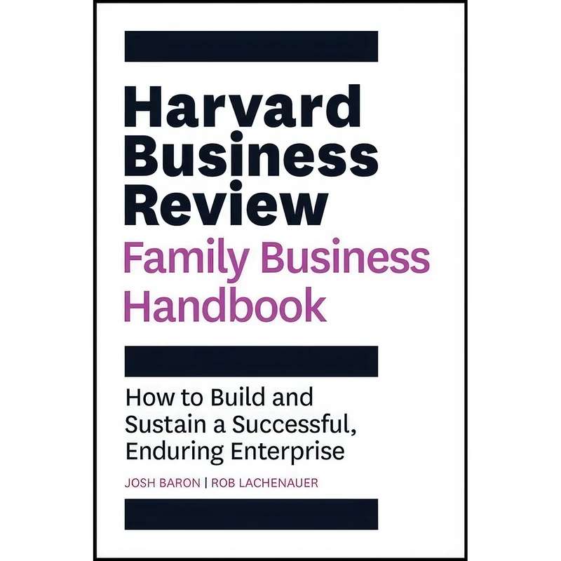 کتاب Harvard Business Review Family Business Handbook اثر Josh Baron and Rob Lachenauer انتشارات Harvard Business Review Press