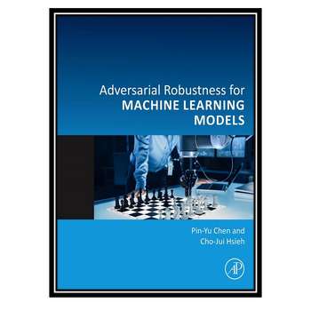 قیمت و خرید کتاب Adversarial Robustness for Machine Learning اثر Pin-Yu ...
