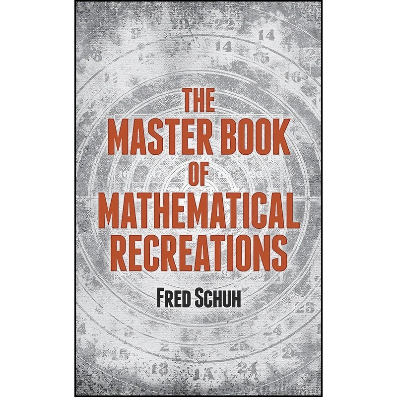 کتاب The Master Book of Mathematical Recreations  اثر Fred Schuh انتشارات Dover Publications