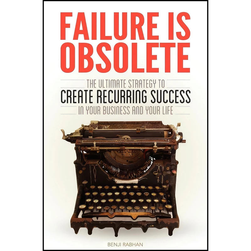 کتاب Failure is Obsolete اثر Benji Rabhan انتشارات Morgan James Publishing