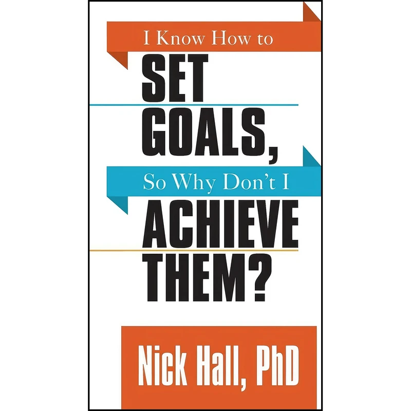 کتاب I Know How to Set Goals so Why Don't I Achieve Them? اثر Nick Hall PhD انتشارات G&D Media