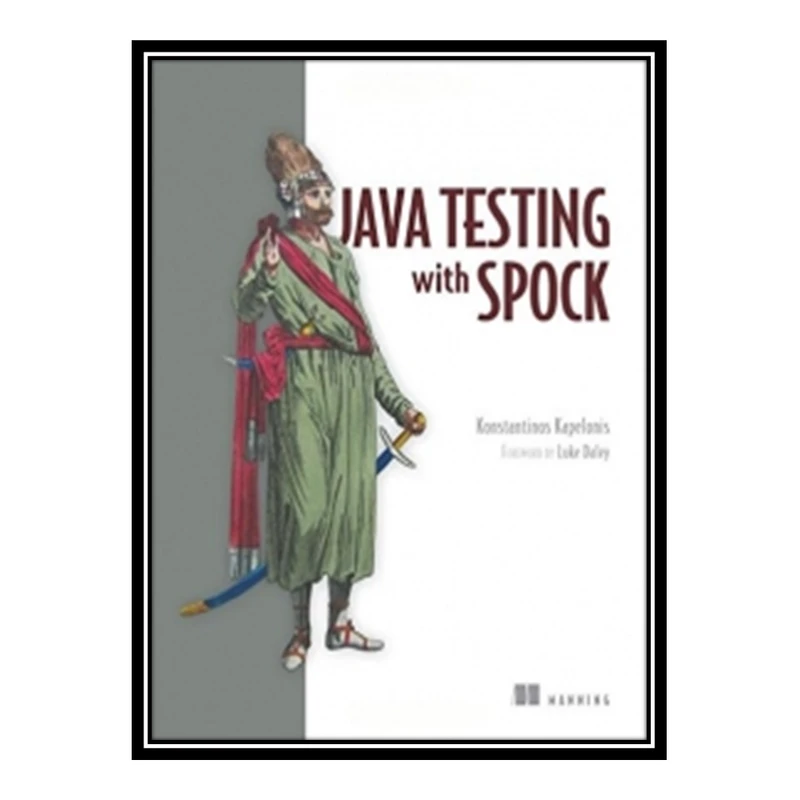 کتاب 	 Java Testing with Spock اثر Konstantinos Kapelonis and Luke Daley انتشارات مؤلفین طلایی