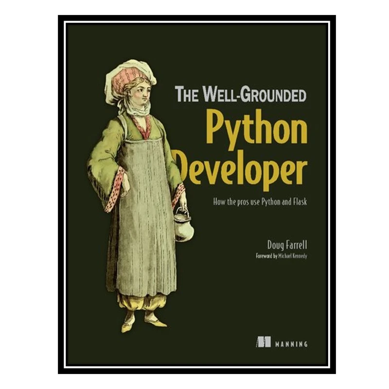کتاب The Well-Grounded Python Developer: How the pros use Python and Flask اثر Doug Farrell انتشارات مؤلفین طلایی