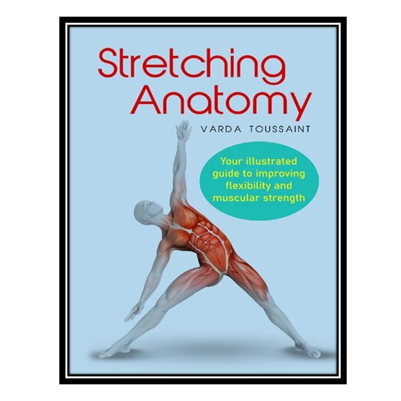 کتاب Stretching Anatomy اثر Toussaint Varda انتشارات مؤلفین طلایی