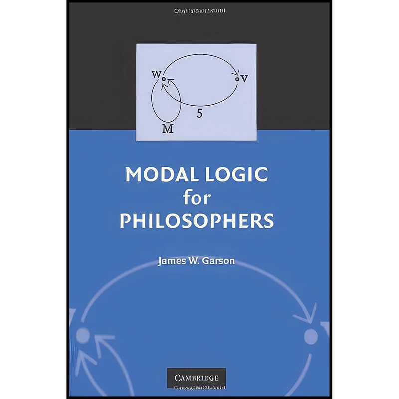 کتاب Modal Logic for Philosophers اثر James W. Garson انتشارات Cambridge University Press