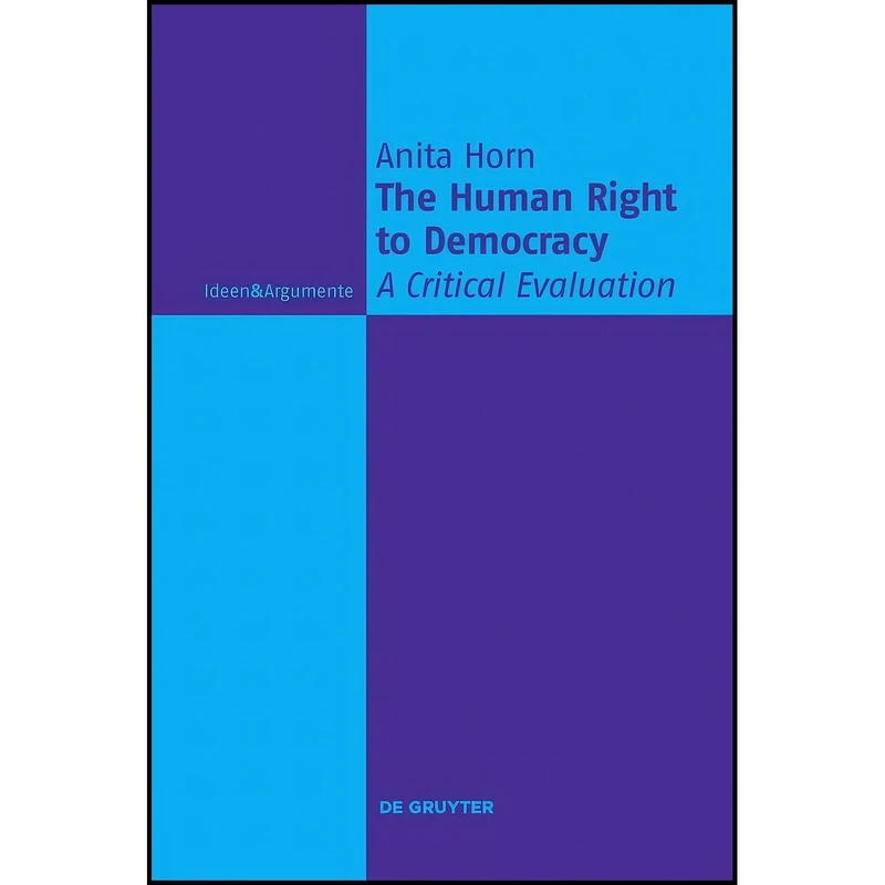 کتاب The Human Right to Democracy اثر Horn and Anita انتشارات De Gruyter