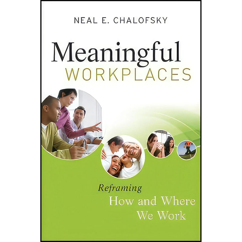 کتاب Meaningful Workplaces اثر Neal Chalofsky انتشارات Pfeiffer