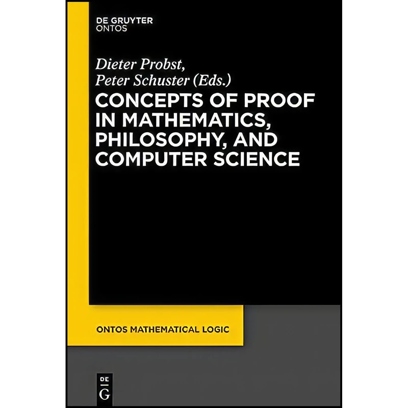 کتاب Concepts of Proof in Mathematics, Philosophy, and Computer Science  اثر Dieter Probst انتشارات De Gruyter