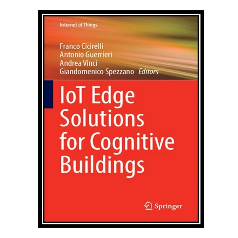 کتاب IoT Edge Solutions for Cognitive Buildings اثر جمعی از نویسندگان انتشارات مؤلفین طلایی