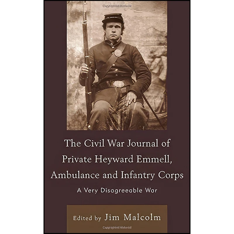 کتاب The Civil War Journal of Private Heyward Emmell, Ambulance and Infantry Corps اثر Heyward Emmell انتشارات Fairleigh Dickinson University Press